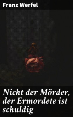 Nicht der Mörder, der Ermordete ist schuldig