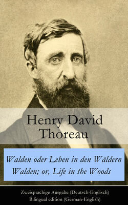 Walden oder Leben in den Wäldern / Walden; or, Life in the Woods - Zweisprachige Ausgabe 