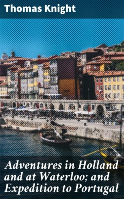 Adventures in Holland and at Waterloo; and Expedition to Portugal