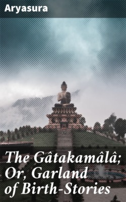 The Gâtakamâlâ; Or, Garland of Birth-Stories