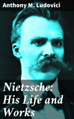 Nietzsche: His Life and Works