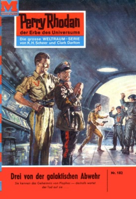 Perry Rhodan 182: Drei von der galaktischen Abwehr