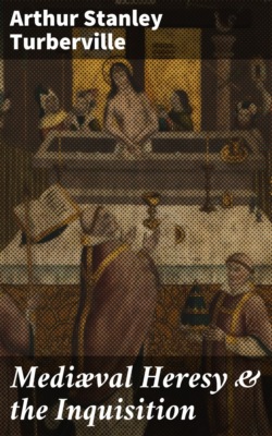 Mediæval Heresy & the Inquisition