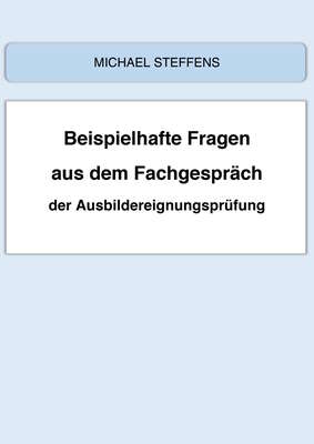Beispielhafte Fragen aus dem Fachgespräch der Ausbildereignungsprüfung