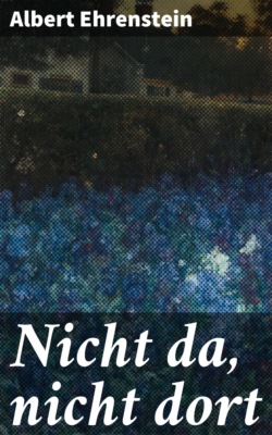 Nicht da, nicht dort