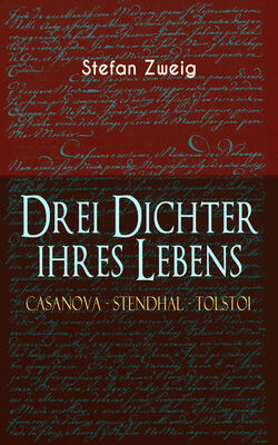 Drei Dichter ihres Lebens. Casanova - Stendhal - Tolstoi
