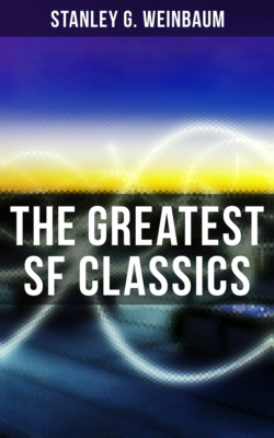 The Greatest SF Classics of Stanley G. Weinbaum