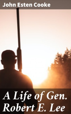 A Life of Gen. Robert E. Lee