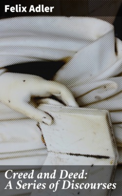 Creed and Deed: A Series of Discourses