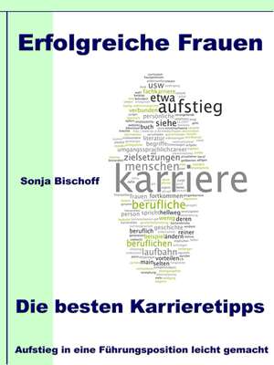 Erfolgreiche Frauen - Die besten Karrieretipps