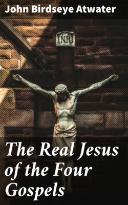 The Real Jesus of the Four Gospels