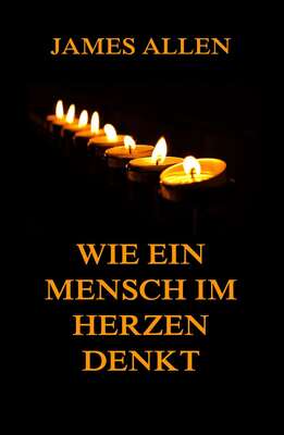 Wie ein Mensch im Herzen denkt