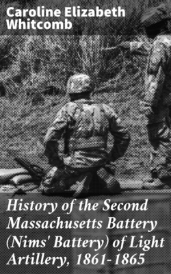 History of the Second Massachusetts Battery (Nims' Battery) of Light Artillery, 1861-1865