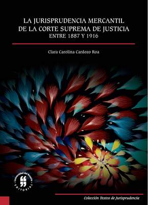 La jurisprudencia mercantil de la Corte Suprema de Justicia entre 1887 y 1916