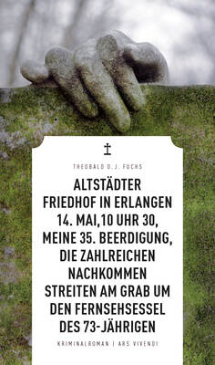 Altstädter Friedhof in Erlangen, 14. Mai, 10 Uhr 30, meine 35. Beerdigung, die zahlreichen Nachkommen streiten am Grab um den Fernsehsessel des 73-Jährigen