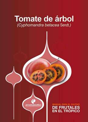 Manual para el cultivo de frutales en el trópico. Tomate de árbol