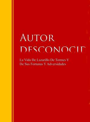 La Vida De Lazarillo De Tormes Y De Sus Fortunas Y Adversidades