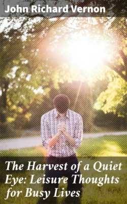 The Harvest of a Quiet Eye: Leisure Thoughts for Busy Lives
