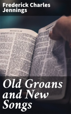 Old Groans and New Songs