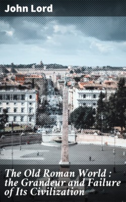 The Old Roman World : the Grandeur and Failure of Its Civilization