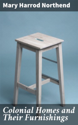Colonial Homes and Their Furnishings