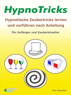 HypnoTricks: Hypnotische Zaubertricks lernen und vorführen nach Anleitung.