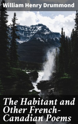 The Habitant and Other French-Canadian Poems