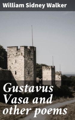 Gustavus Vasa and other poems