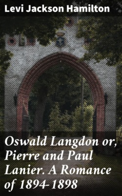 Oswald Langdon or, Pierre and Paul Lanier. A Romance of 1894-1898