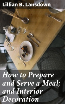 How to Prepare and Serve a Meal; and Interior Decoration