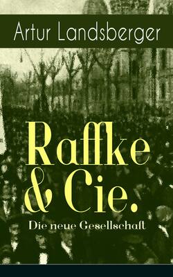 Raffke & Cie. - Die neue Gesellschaft