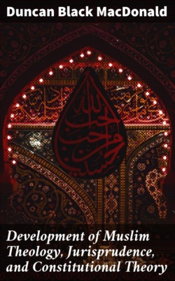 Development of Muslim Theology, Jurisprudence, and Constitutional Theory