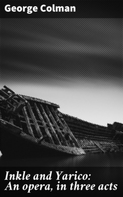 Inkle and Yarico: An opera, in three acts