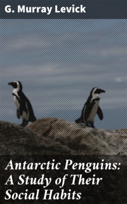 Antarctic Penguins: A Study of Their Social Habits