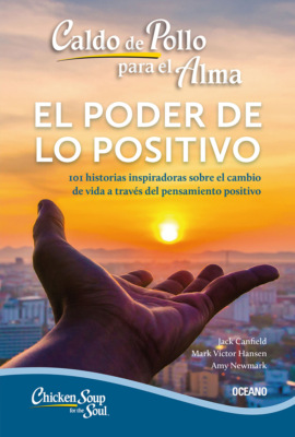 Caldo de pollo para el alma: El poder de lo positivo