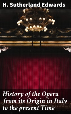 History of the Opera from its Origin in Italy to the present Time