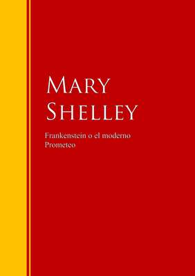 Frankenstein o el moderno Prometeo