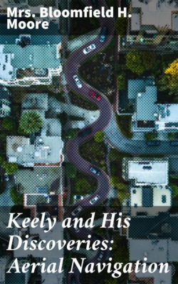 Keely and His Discoveries: Aerial Navigation