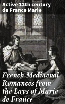French Mediaeval Romances from the Lays of Marie de France