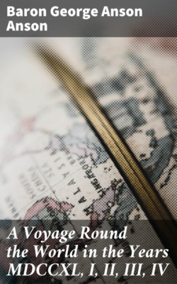 A Voyage Round the World in the Years MDCCXL, I, II, III, IV