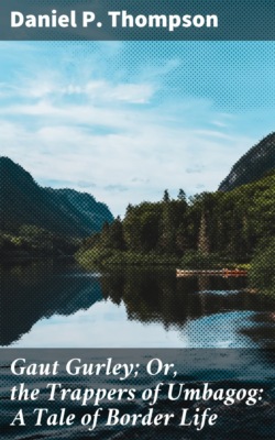 Gaut Gurley; Or, the Trappers of Umbagog: A Tale of Border Life