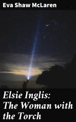 Elsie Inglis: The Woman with the Torch