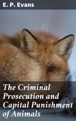 The Criminal Prosecution and Capital Punishment of Animals