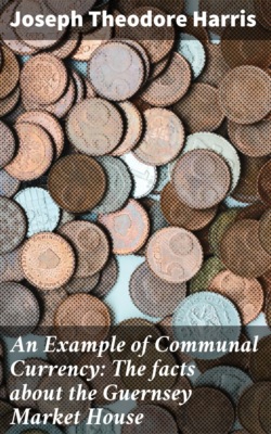 An Example of Communal Currency: The facts about the Guernsey Market House