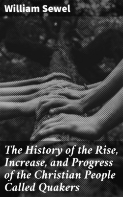 The History of the Rise, Increase, and Progress of the Christian People Called Quakers