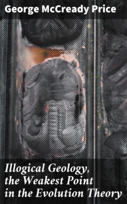 Illogical Geology, the Weakest Point in the Evolution Theory