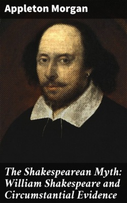 The Shakespearean Myth: William Shakespeare and Circumstantial Evidence
