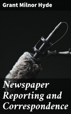 Newspaper Reporting and Correspondence