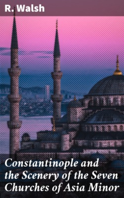 Constantinople and the Scenery of the Seven Churches of Asia Minor