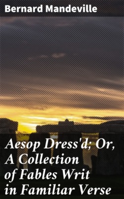 Aesop Dress'd; Or, A Collection of Fables Writ in Familiar Verse